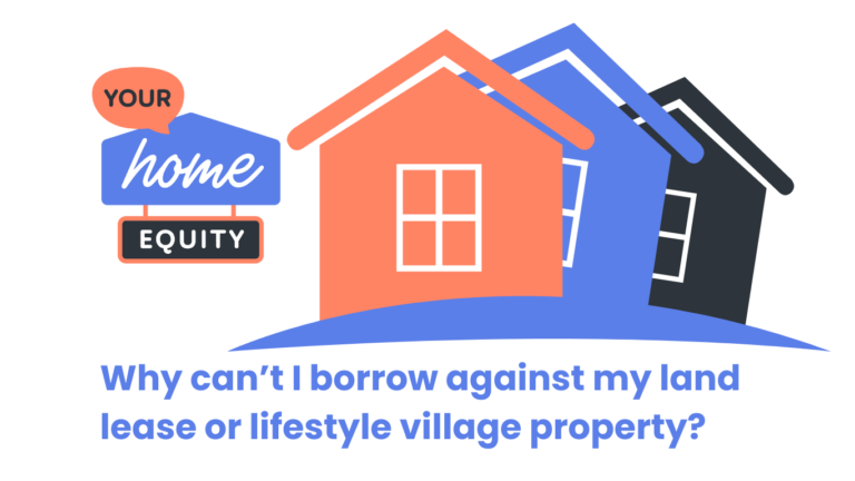 Why can't I borrow against my land lease or lifestyle village property?