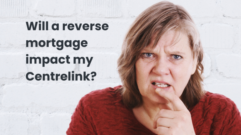 Will a reverse mortgage impact my centrelink payments