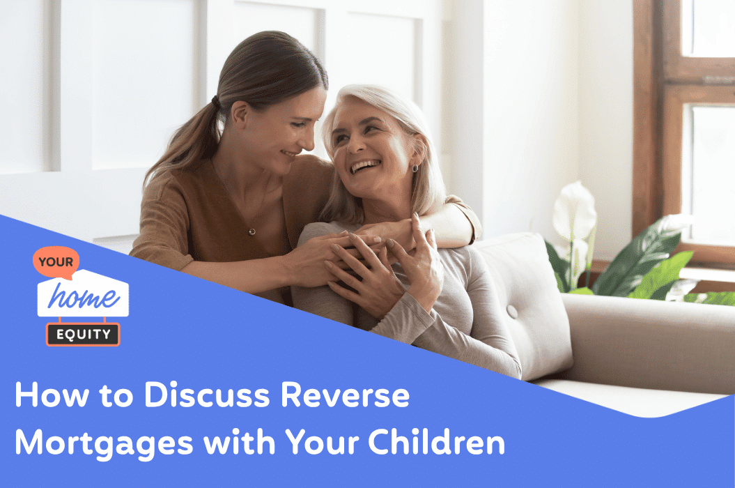 Image of a mum and daughter with the words "How to Discuss Reverse Mortgages with Your Children"